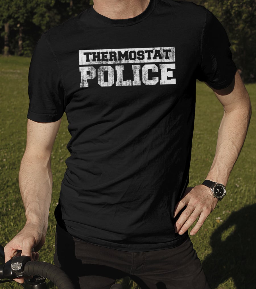 Thermostat Police Mens Funny Father's Day Dad T-Shirt