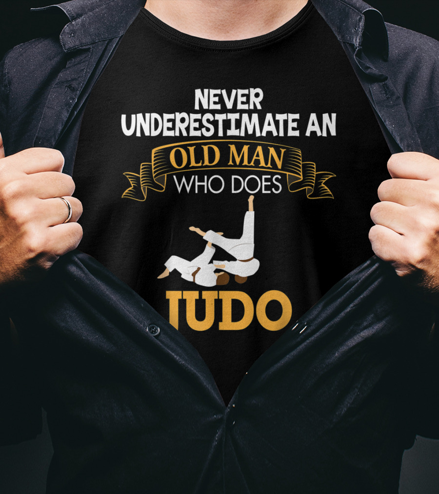 Never Underestimate An Old Man Who Does Judo T-Shirt