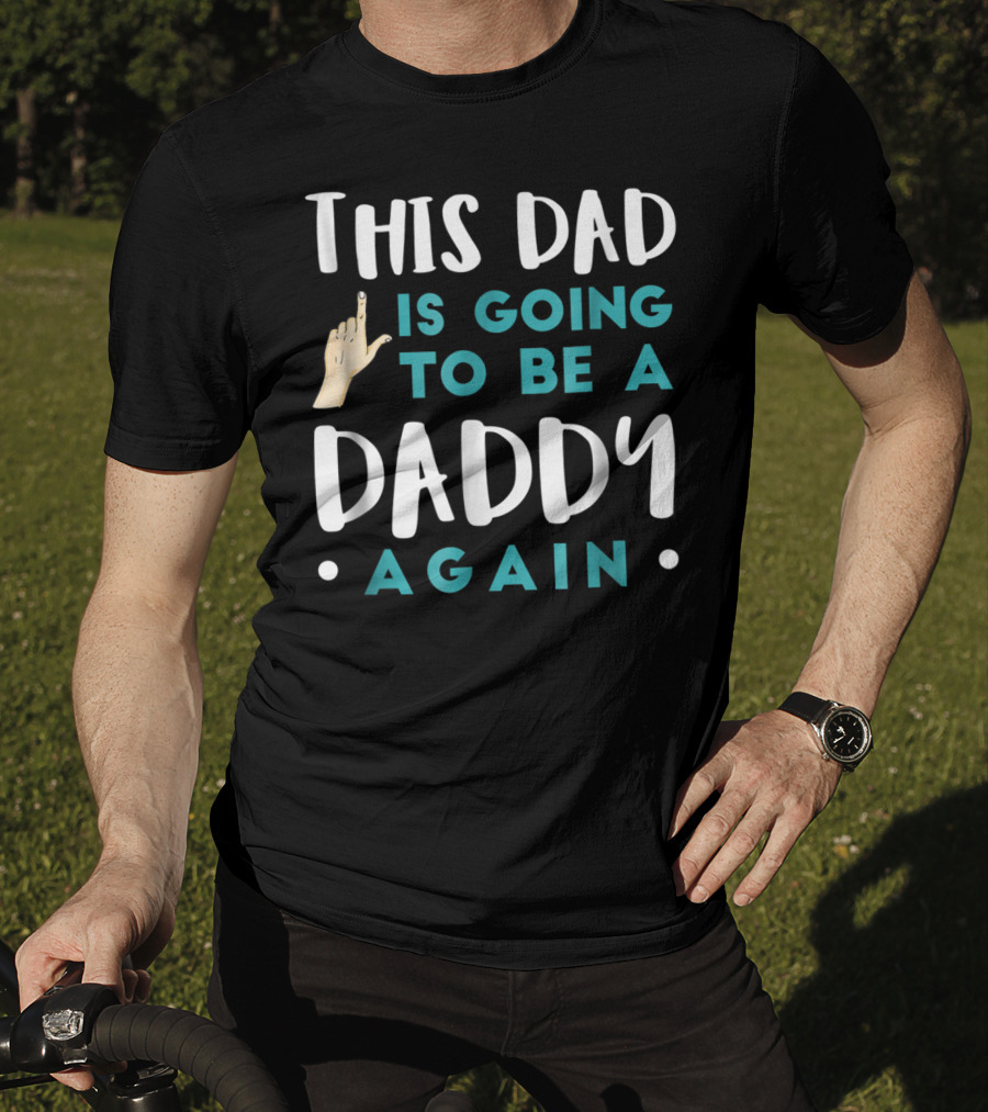 This Dad Is Going To Be A Daddy Again T-Shirt