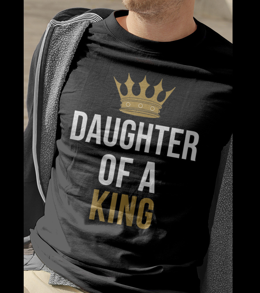 Daughter Of A King Father And Daughter Matching T-Shirt