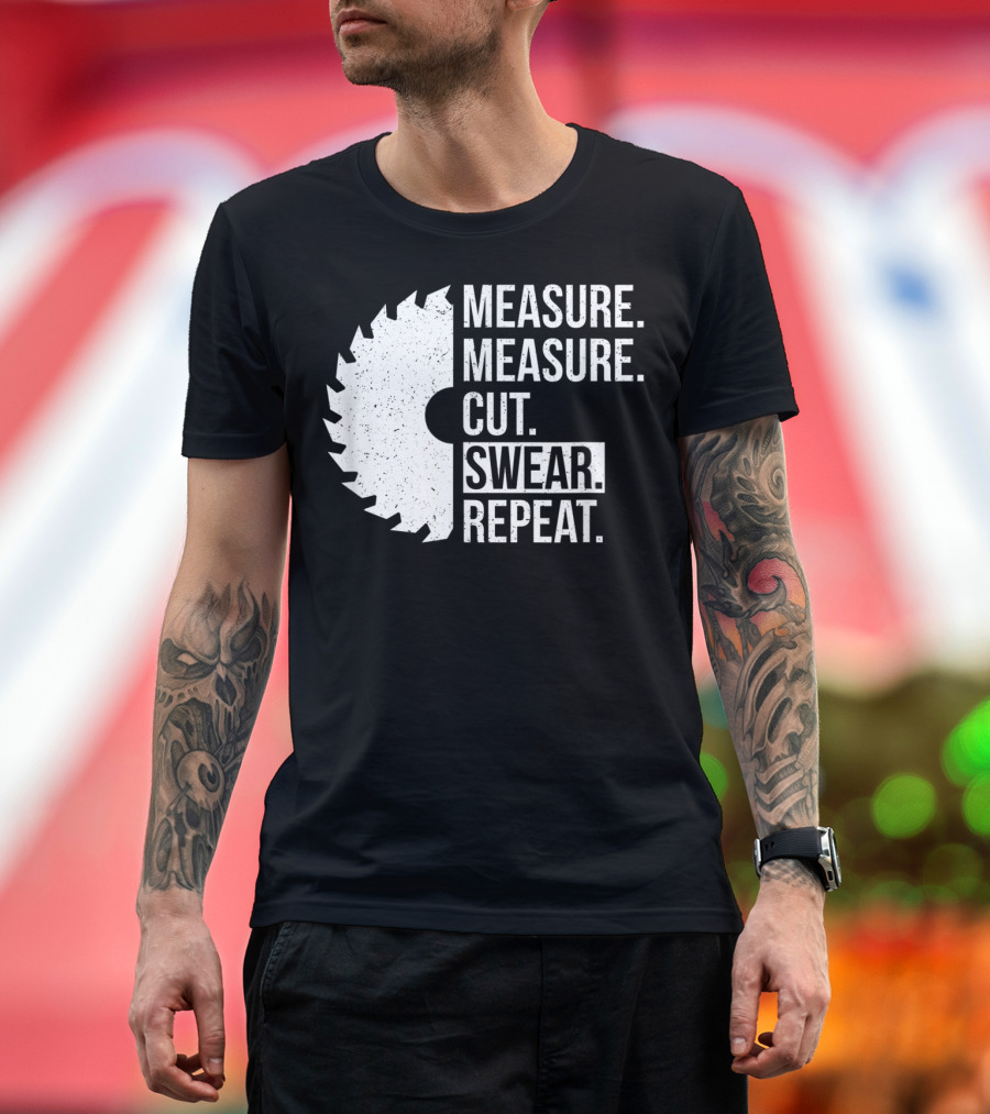 Measure Cut Swear Repeat Funny Dad Handyman Father T-Shirt