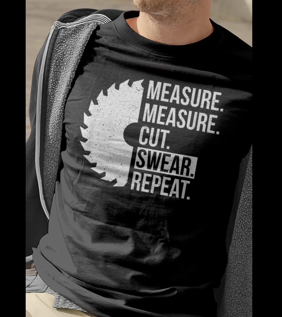Measure Cut Swear Repeat Funny Dad Handyman Father T-Shirt