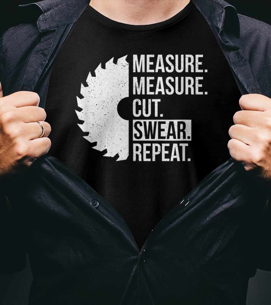 Measure Cut Swear Repeat Funny Dad Handyman Father T-Shirt