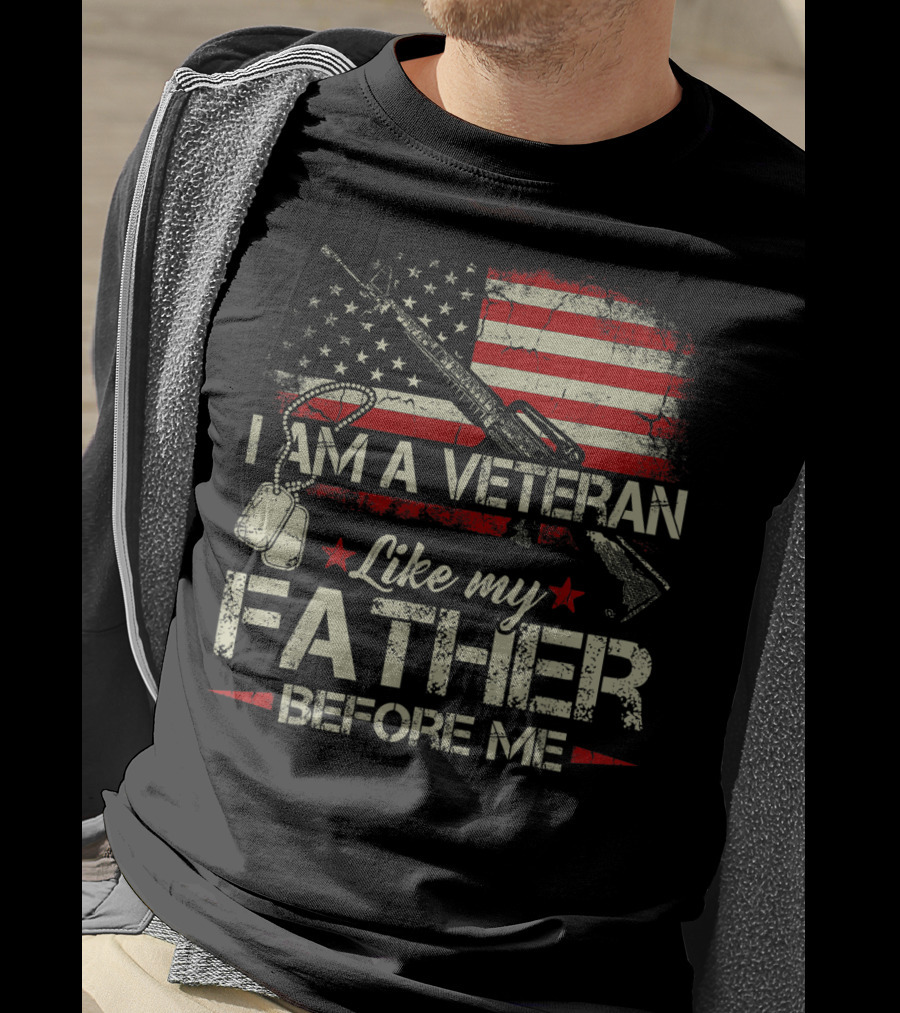 I Am A Veteran Like My Father Before Me American Flag Dog Tags Rifle T-Shirt