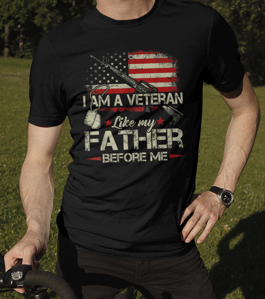 I Am A Veteran Like My Father Before Me American Flag Dog Tags Rifle T-Shirt