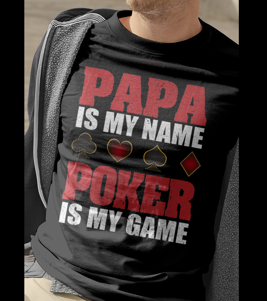 Papa Is My Name Poker Is My Game Card Suits T-Shirt