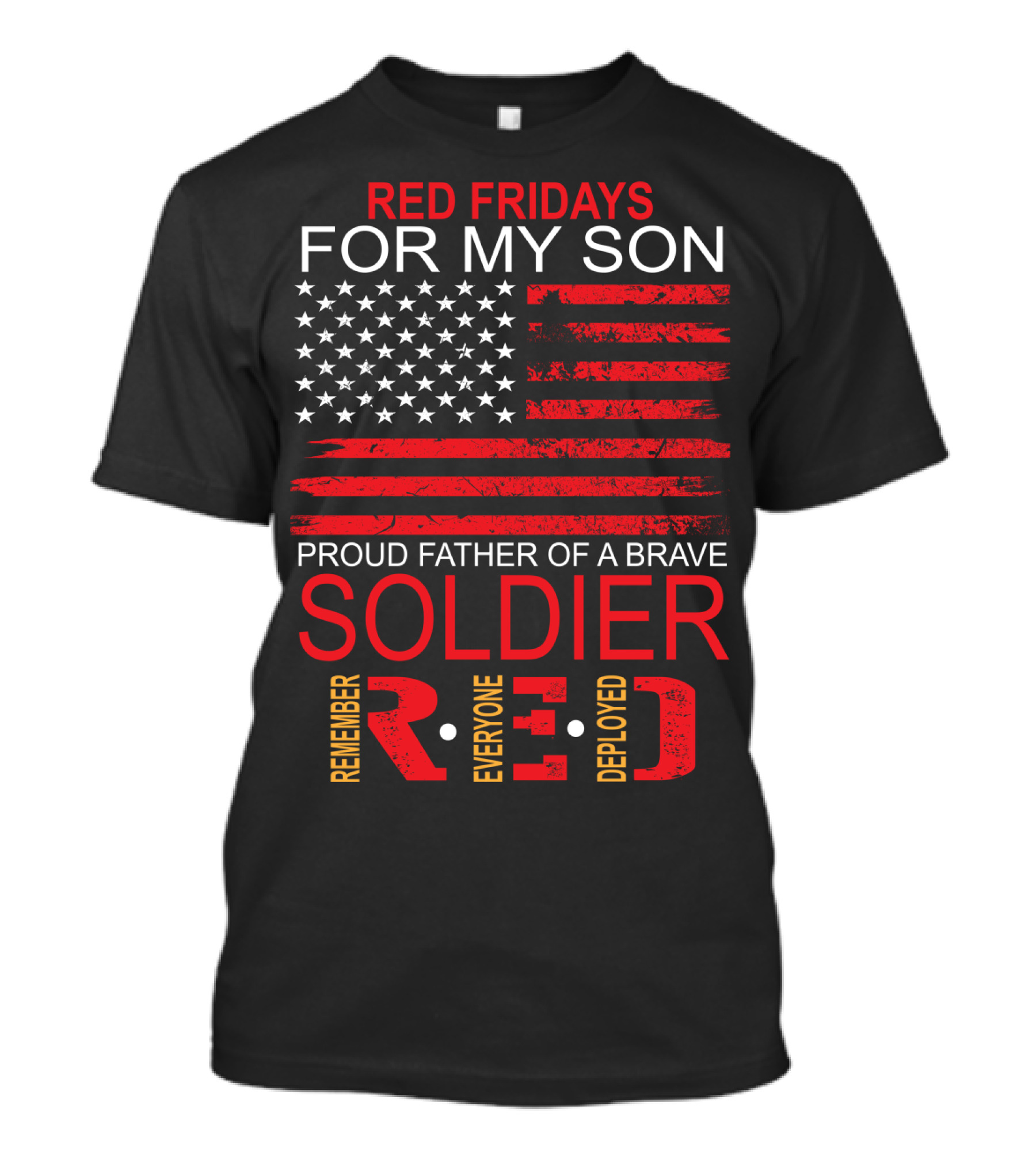 Red Fridays For My Son Proud Father Of A Brave Soldier Remember Everyone Deployed T-Shirt