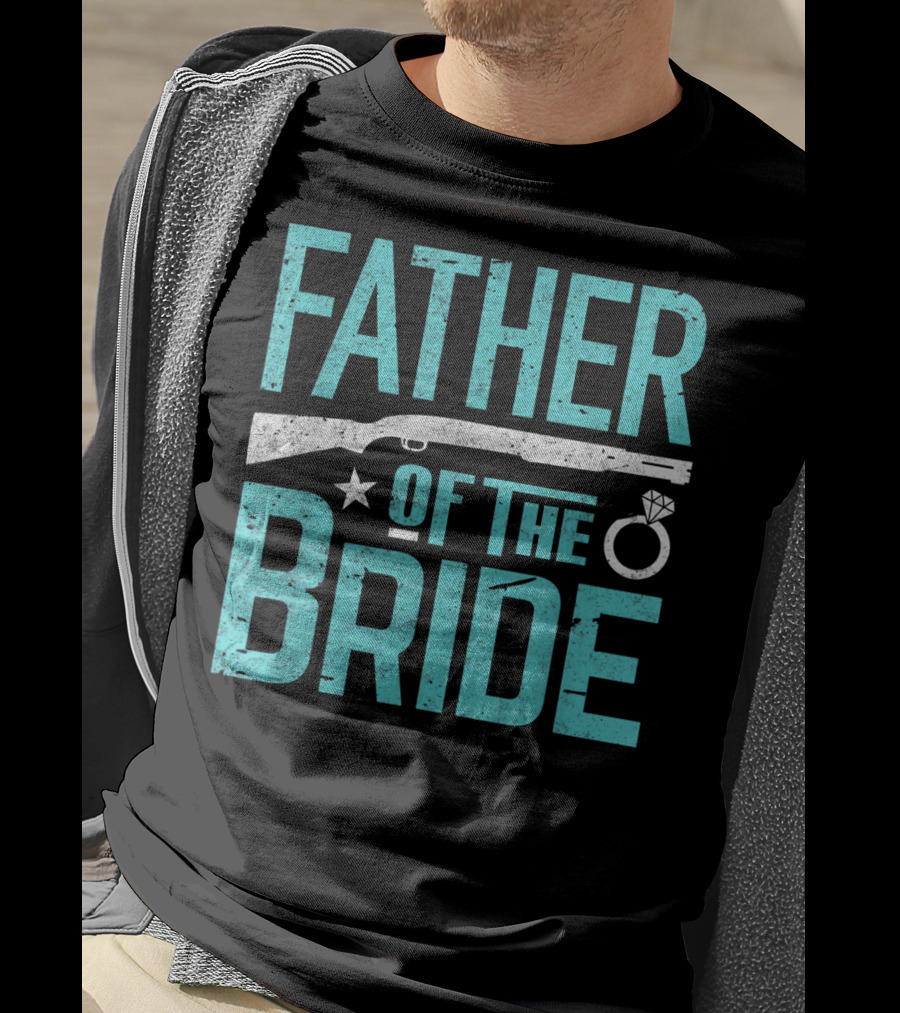 Father Of The Bride Shotgun Wedding Marriage Dad Ring T-Shirt