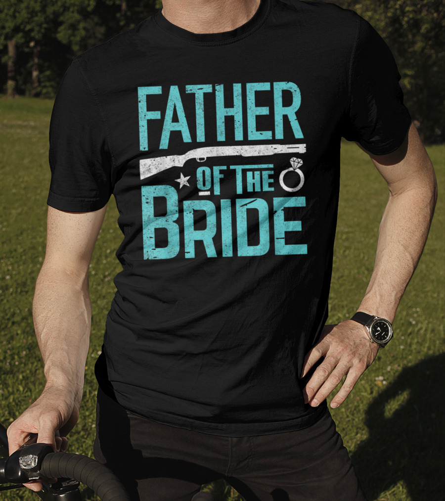 Father Of The Bride Shotgun Wedding Marriage Dad Ring T-Shirt