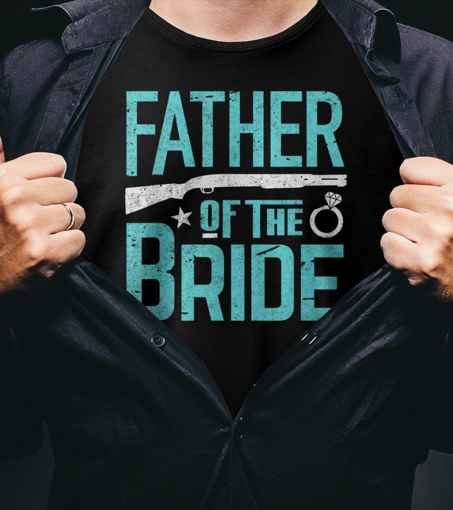 Father Of The Bride Shotgun Wedding Marriage Dad Ring T-Shirt