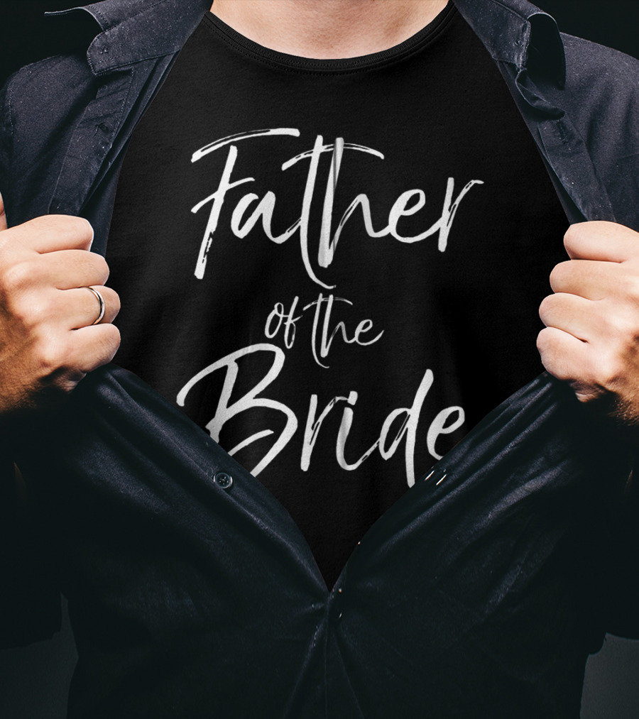Father Of The Bride Matching Bridal Party Family Father T-Shirt