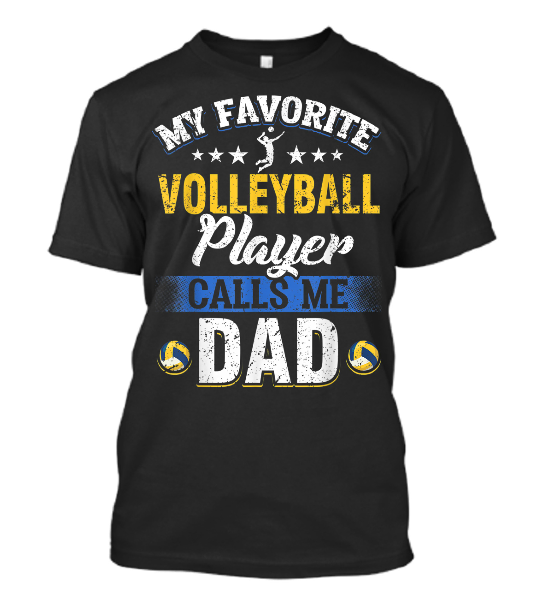 My Favorite Volleyball Player Calls Me Dad Volleyball Stars Parents T-Shirt