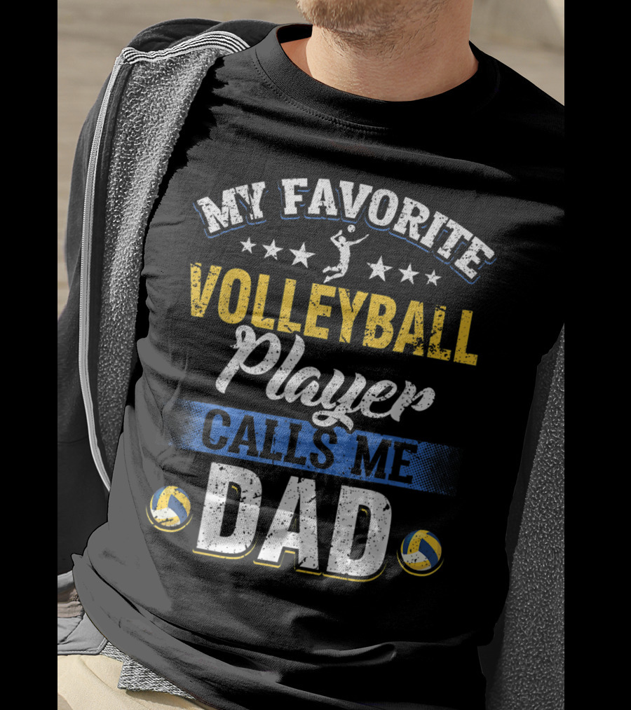 My Favorite Volleyball Player Calls Me Dad Volleyball Stars Parents T-Shirt