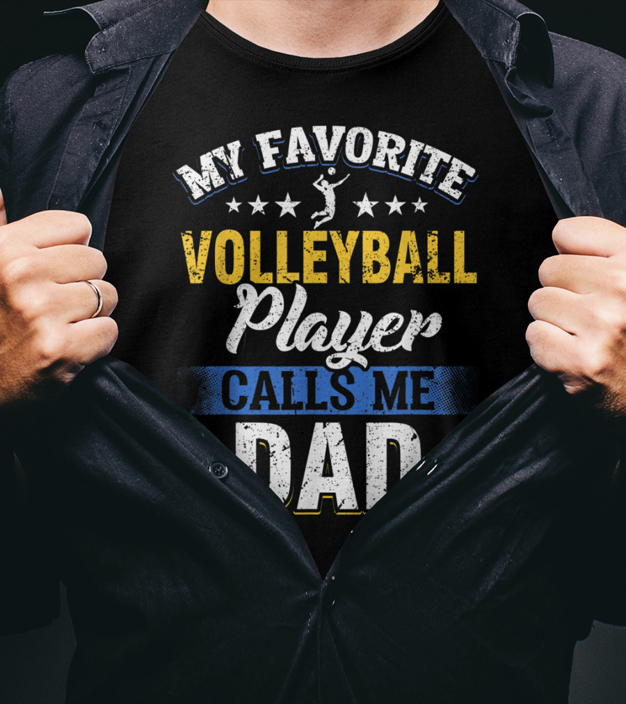 My Favorite Volleyball Player Calls Me Dad Volleyball Stars Parents T-Shirt