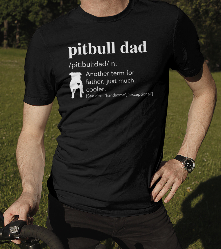 Pitbull Dad Definition Another Term For Father Just Much Cooler T-Shirt