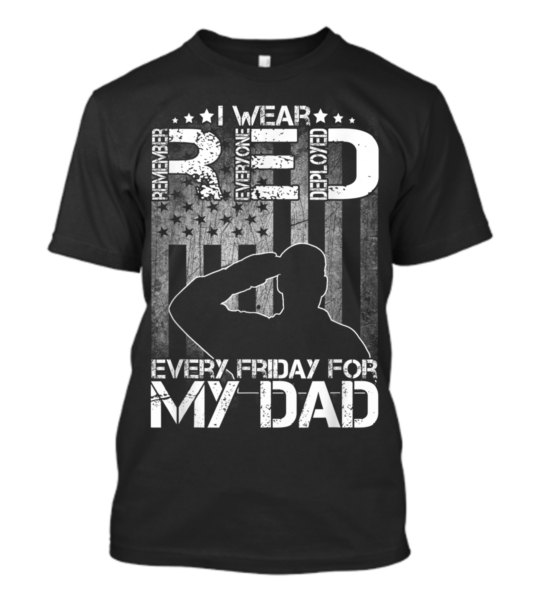 I Wear Red Every Friday For My Dad Remember Everyone Deployed T-Shirt