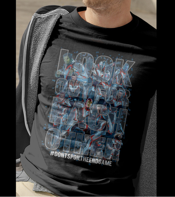 Look Out For Each Other Avengers Endgame #DontSpoilTheEndgame T-Shirt