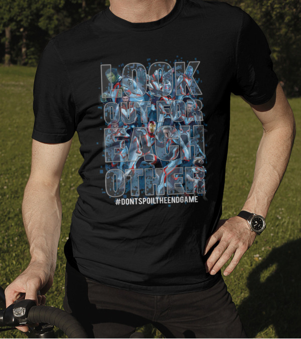 Look Out For Each Other Avengers Endgame #DontSpoilTheEndgame T-Shirt