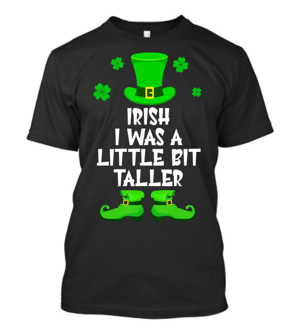 Irish I Was A Little Bit Taller Leprechaun Hat And Boots T-Shirt