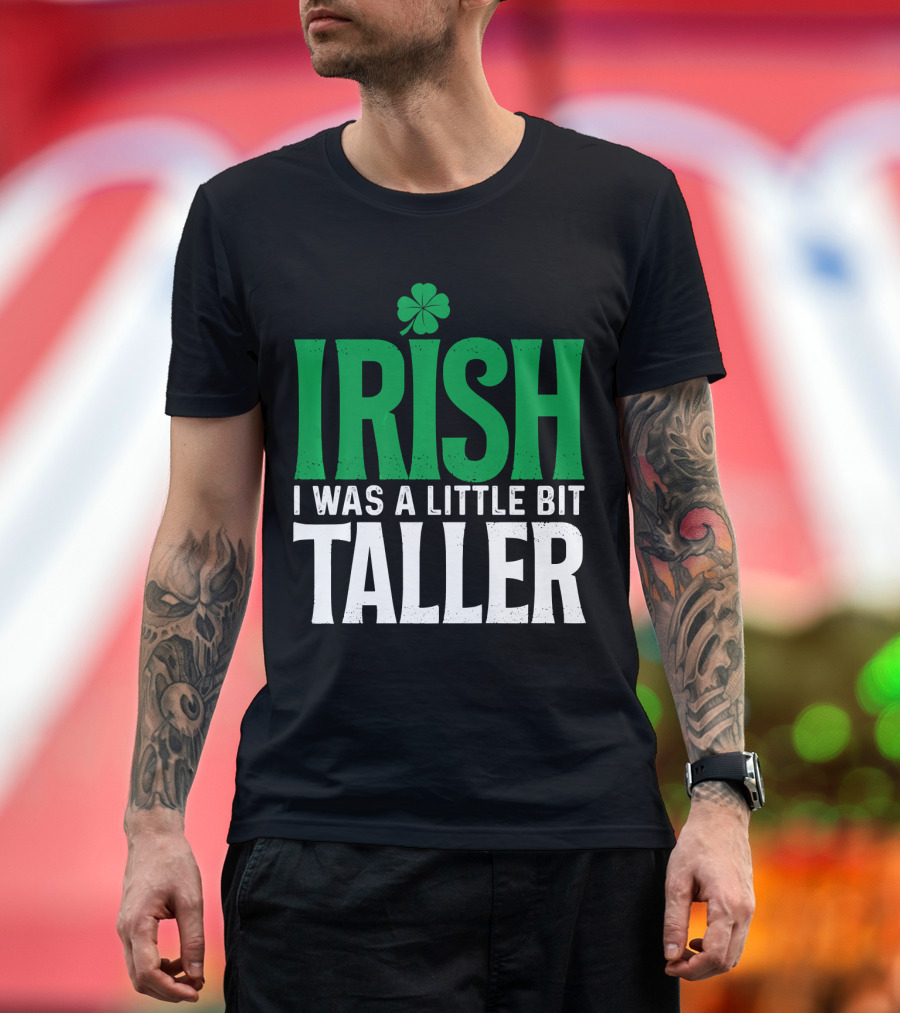 Irish I Was A Little Bit Taller Shamrock T-Shirt