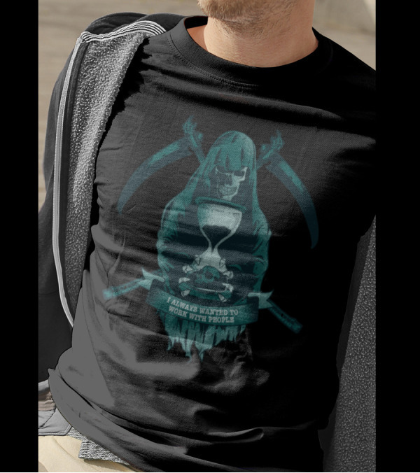 Grim Reaper I Always Wanted To Work With People Death Time Running Work T-Shirt