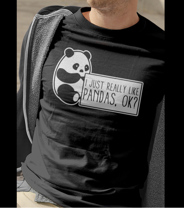 I Just Really Like Pandas Ok T-Shirt