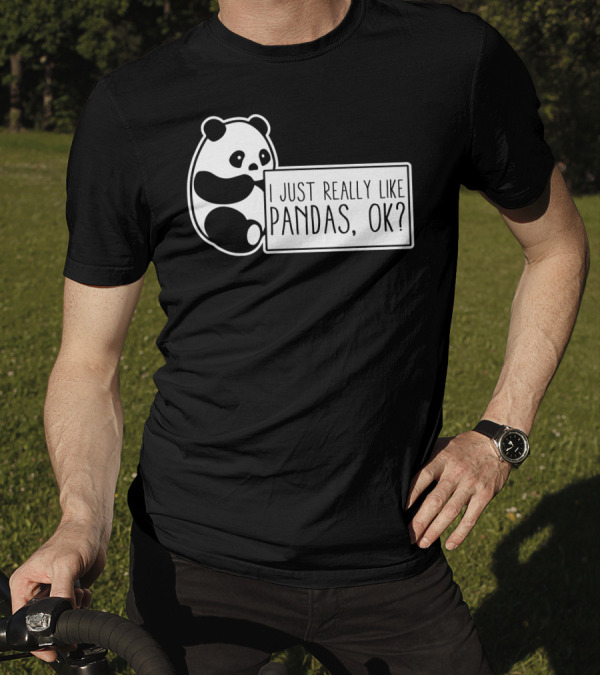 I Just Really Like Pandas Ok T-Shirt