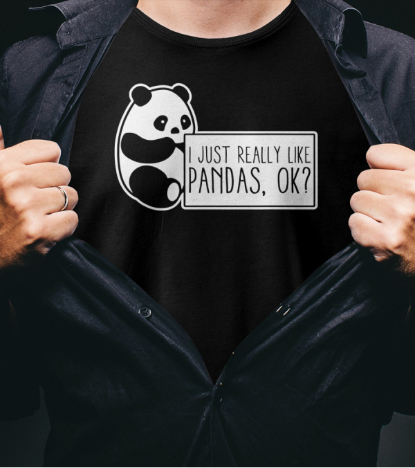 I Just Really Like Pandas Ok T-Shirt
