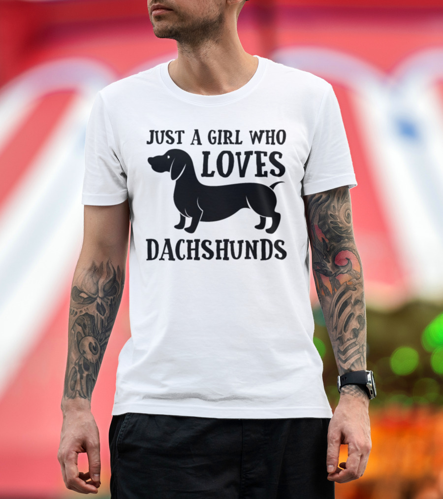 Just A Girl Who Loves Dachshunds T-Shirt