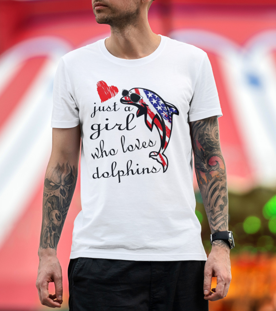 Just A Girl Who Loves Dolphins American Flag Sunglasses Heart T-Shirt