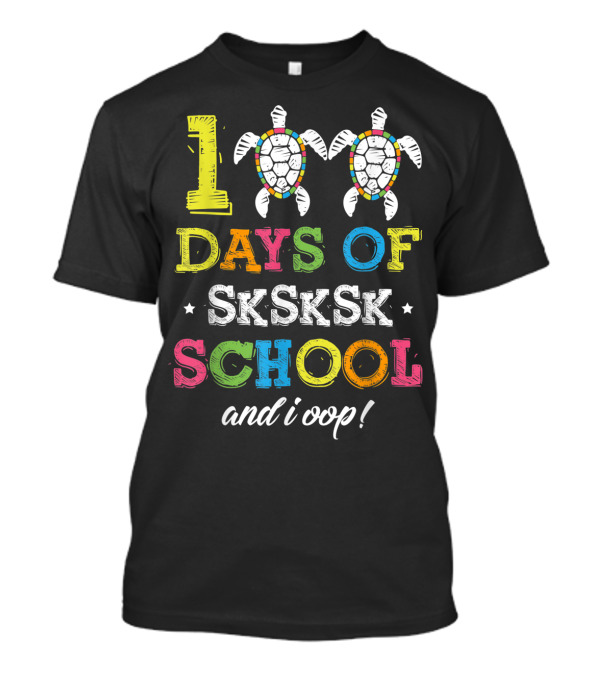 100 Days Of SkSkSk School And I Oop Turtles T-Shirt