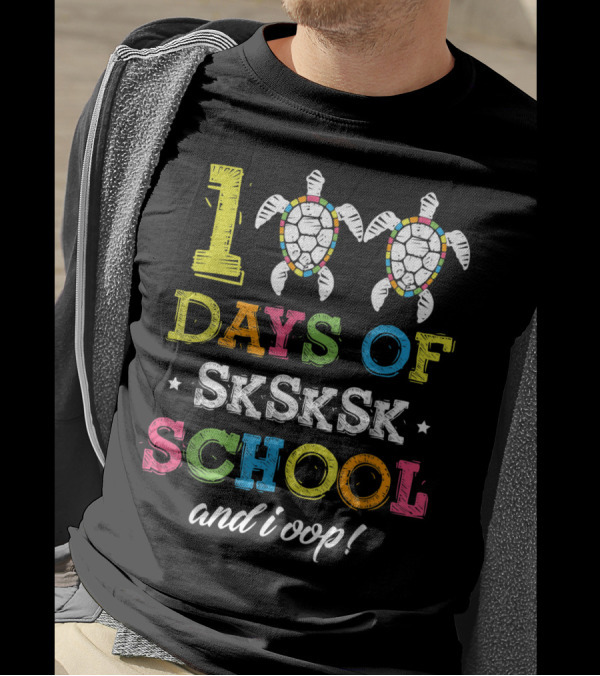 100 Days Of SkSkSk School And I Oop Turtles T-Shirt
