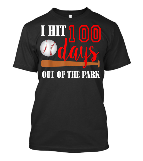 I Hit 100 Days Out Of The Park Baseball Milestone Celebratory T-Shirt