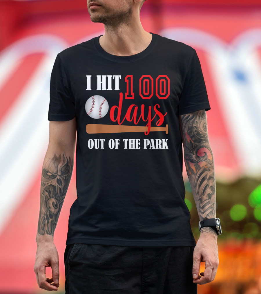 I Hit 100 Days Out Of The Park Baseball Milestone Celebratory T-Shirt