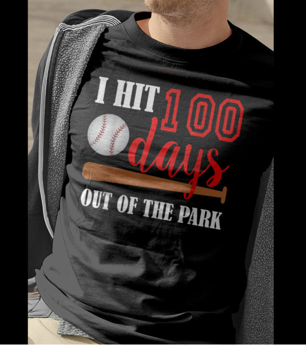 I Hit 100 Days Out Of The Park Baseball Milestone Celebratory T-Shirt