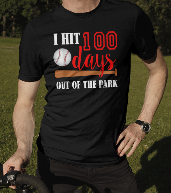 I Hit 100 Days Out Of The Park Baseball Milestone Celebratory T-Shirt