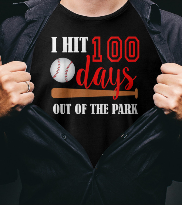 I Hit 100 Days Out Of The Park Baseball Milestone Celebratory T-Shirt