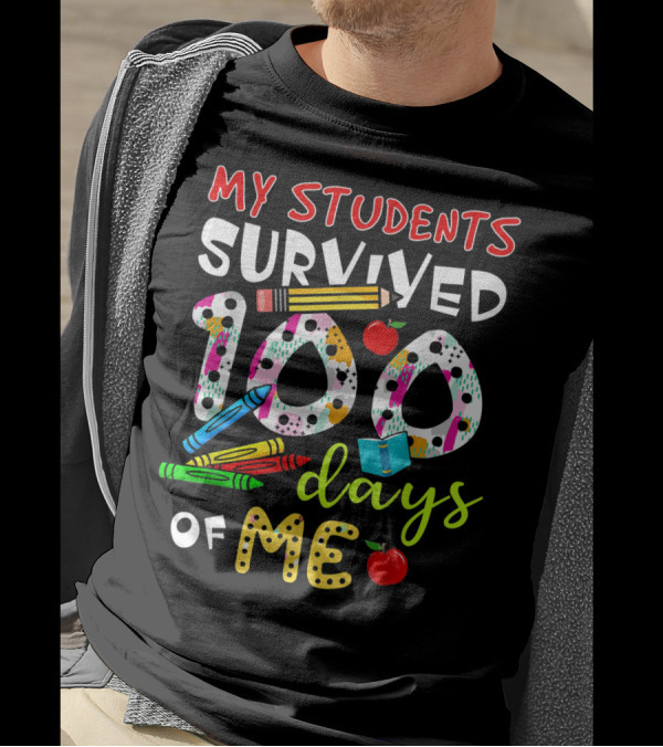 My Students Survived 100 Days Of Me Colorful Pencils Apples Crayons Books T-Shirt