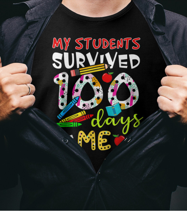 My Students Survived 100 Days Of Me Colorful Pencils Apples Crayons Books T-Shirt