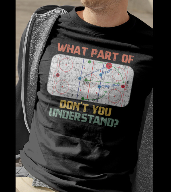 What Part Of Ice Hockey Rink Diagram Don't You Understand T-Shirt