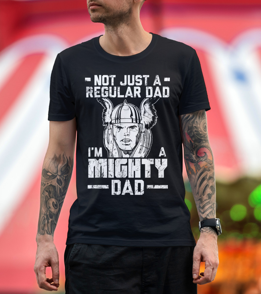 Marvel Thor Not Just a Regular Dad I'm a Mighty Dad Father's Day T-Shirt