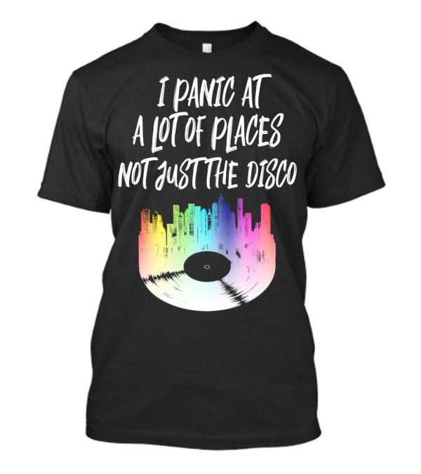 I Panic At A Lot Of Places Not Just The Disco Colorful Vinyl Record Cityscape T-Shirt