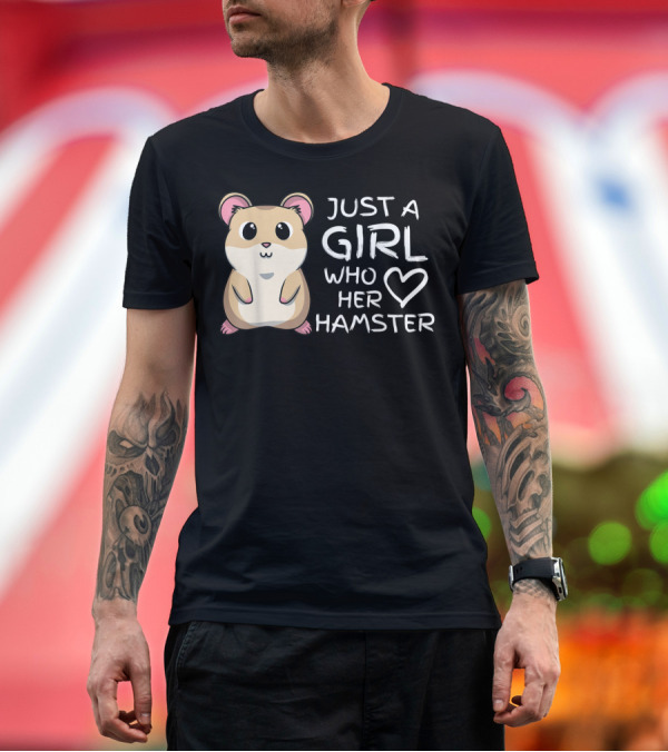 Premium T-Shirt: Just A Girl Who Loves Her Hamster T-Shirt Just A Girl Who Loves Her Hamster T-Shirt