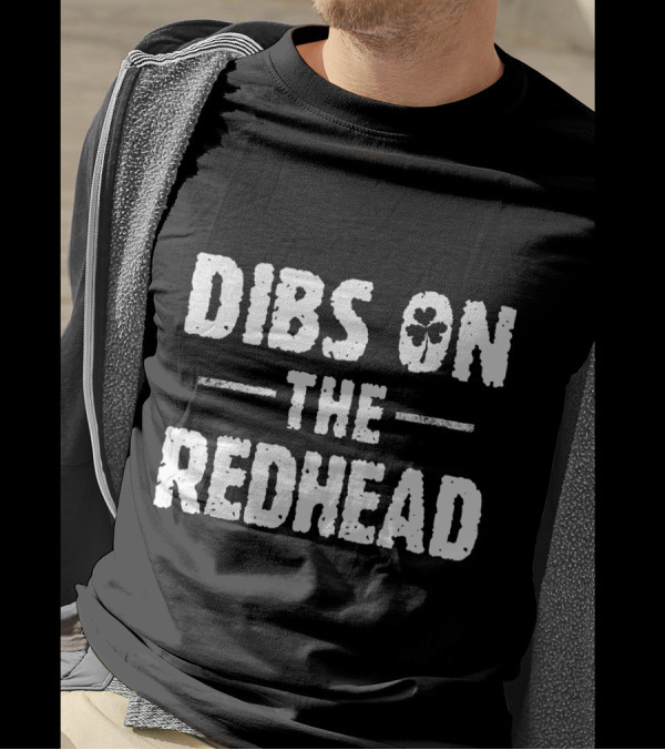 Dibs On The Redhead Shamrock Funny St Patricks T-Shirt