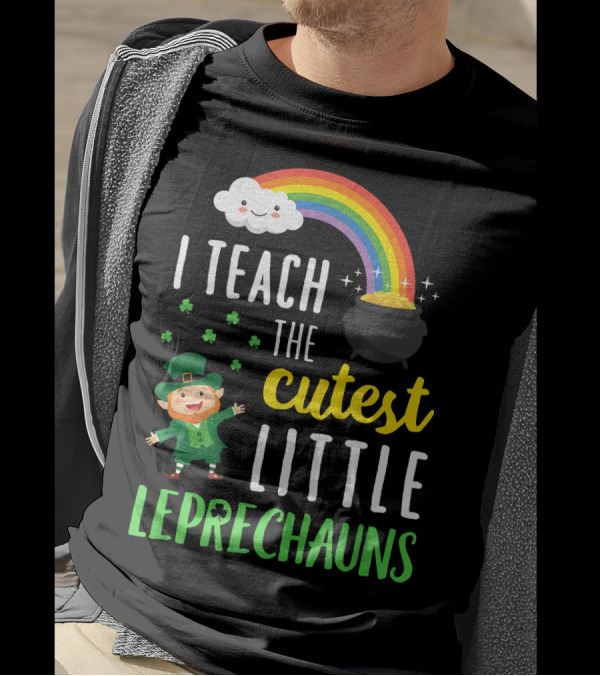 I Teach The Cutest Little Leprechauns Rainbow Pot Of Gold T-Shirt
