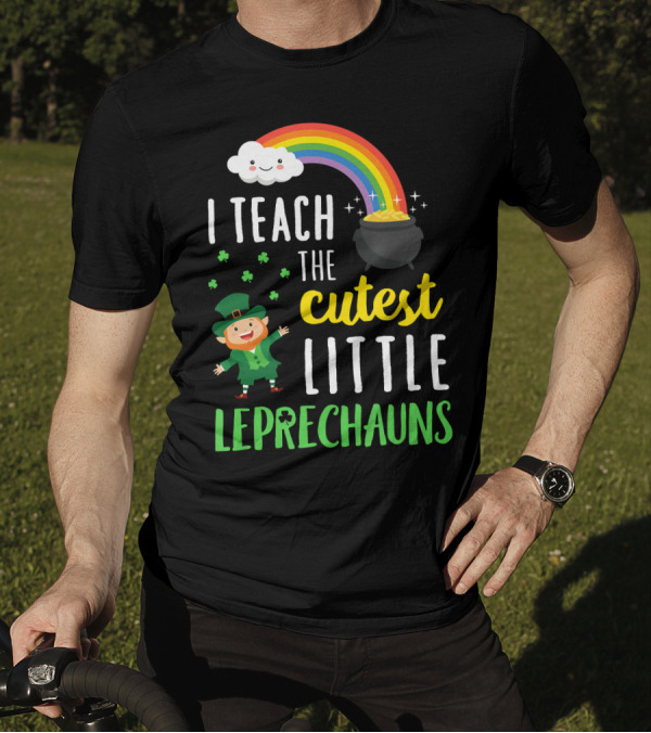 I Teach The Cutest Little Leprechauns Rainbow Pot Of Gold T-Shirt