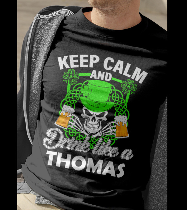 Keep Calm And Drink Like A Thomas St Patricks Skull Skeleton Clover Hat T-Shirt