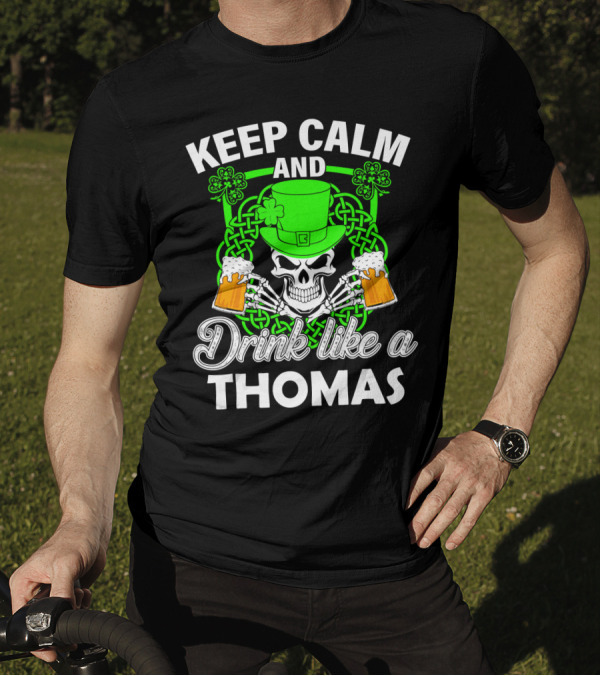 Keep Calm And Drink Like A Thomas St Patricks Skull Skeleton Clover Hat T-Shirt
