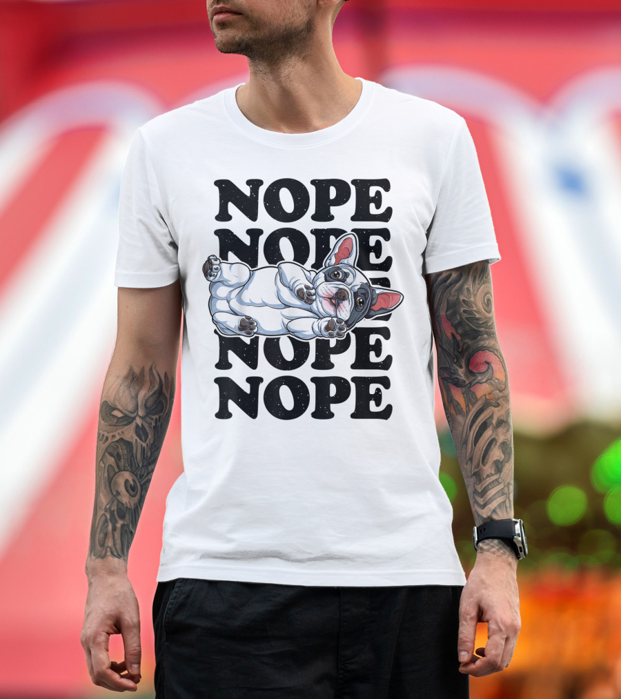Nope French Bulldog Lazy Lounge Mood T-Shirt