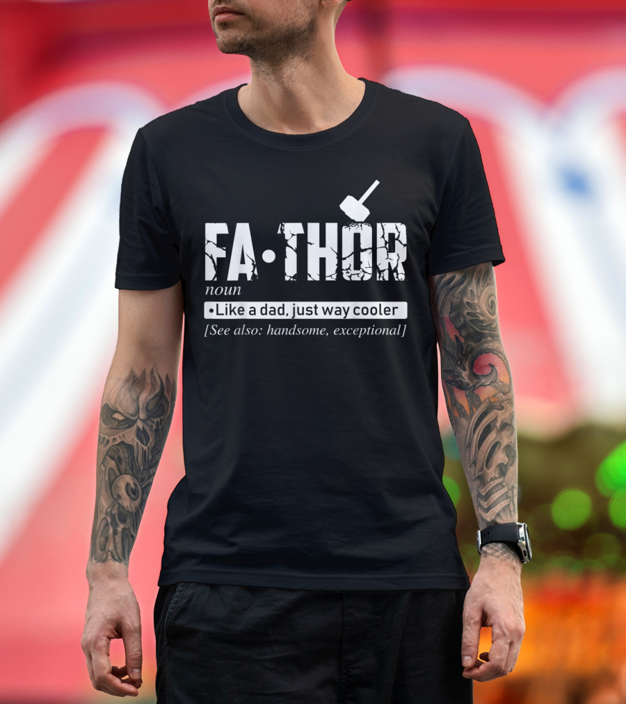 FA-THOR Like a Dad Just Way Cooler Handsome Exceptional Father's Day T-Shirt